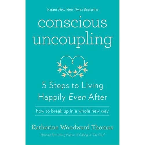 Conscious Uncoupling - 5 Steps To Living Happily Even After