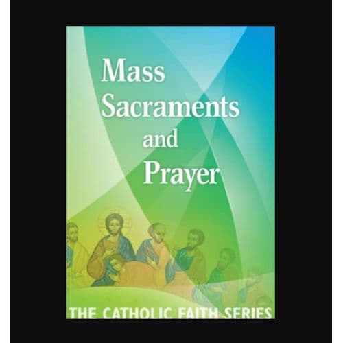 Mass Sacraments and Prayer