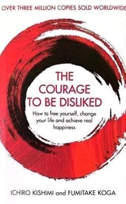 The Courage to be Disliked