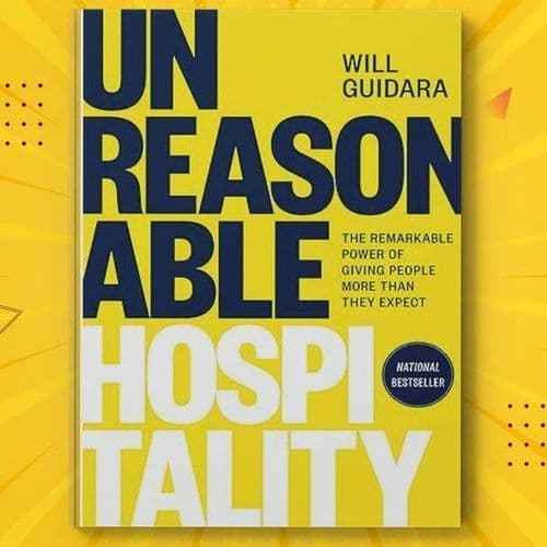 Unreasonable Hospitality:The Remarkable Power of Giving People More Than They Expect