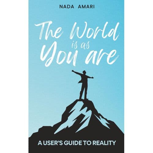 The World is as You Are: - A User's Guide to Reality